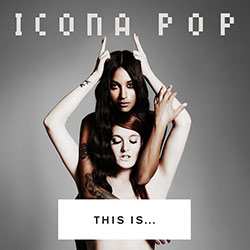 mambaonline_music_review_icona_pop_this_is