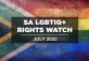 SA LGBTIQ+ Rights Watch: July 2022